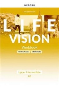  Life Vision  Upper- intermediate . Workbook. Zeszyt ćwiczeń do języka angielskiego. Poziom B2 . + Online practice+ multimedia Szkoła ponadpodstawowa [Oxford]  