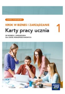 Krok w biznes i zarządzanie 1 zakres podstawowy. Karty pracy ucznia. Nowa Era 2023  