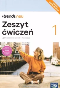 #trends neu 1 Zeszyt ćwiczeń do języka niemieckiego dla liceów i techników. Poziom A1. Szkoła ponadpodstawowa. [Nowa Era]