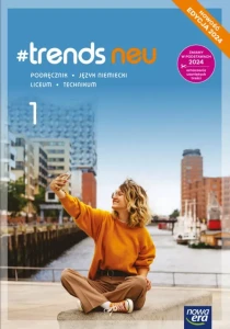 #trends  neu 1  2024 Podręcznik do języka niemieckiego dla liceów i techników. Poziom A1. Szkoła ponadpodstawowa. [Nowa Era] 