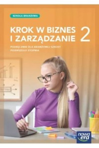 Krok w biznes i zarządzanie 2 Szkoła Branżowa.Nowa Era 2024
