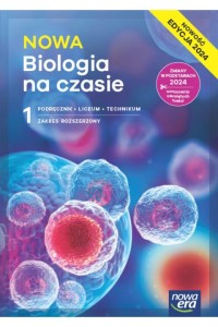  NOWA Biologia na czasie 1 Podręcznik dla liceum ogólnokształcącego i technikum, zakres rozszerzony. Szkoła ponadpodstawowa [Nowa Era] 2024