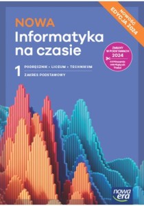  Nowa Informatyka na czasie 1 Podręcznik dla liceum i technikum, zakres podstawowy. Szkoła ponadpodstawowa [Nowa Era] 2024