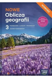 Geografia. Nowe oblicza geografii 3.Podręcznik dla liceum ogólnokształcącego i technikum, zakres podstawowy. Szkoła ponadpodstawowa [Nowa Era] 2026