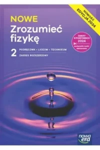 NOWE Zrozumieć fizykę 2. Podręcznik do fizyki dla liceum ogólnokształcącego i technikum zakres rozszerzony. Szkoła ponadpodstawowa [Nowa Era] 2025