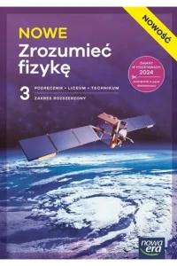 NOWE Zrozumieć fizykę 3. Podręcznik do fizyki dla liceum ogólnokształcącego i technikum zakres rozszerzony. Szkoła ponadpodstawowa [Nowa Era] 2026