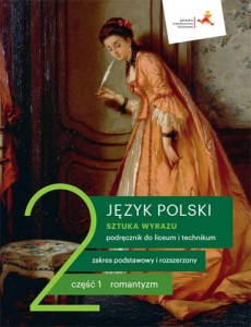  Podrecznik używany- stan bardzo dobry.Język polski 2 (cz. 1). Sztuka wyrazu. Podręcznik dla liceum i technikum. Zakres podstawowy i rozszerzony. Romantyzm. Szkoła ponadpodstawowa [GWO] (1) (1)