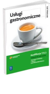 Usługi gastronomiczne. Podręcznik do nauki zawodu Technik żywienia i usług gastronomicznych [WSiP]