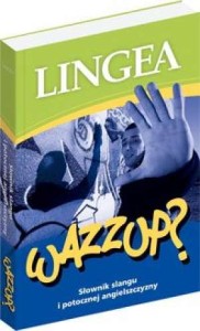 WAZZUP? Słownik slangu i potocznej angielszczyzny [Lin]
