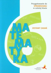 Matematyka 6 Zestawy zadań Przygotowanie do sprawdzianu w szóstej klasie 