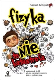 Fizyka to nie katastrofa. Szkoła ponadgimnazjalna. Fizyka. Podręcznik. Zakres podstawowy [Zam]