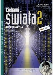 Ciekawi świata. Szkoła ponadgimnazjalna, część 2. Informatyka. Podręcznik. Zakres rozszerzony [Operon]