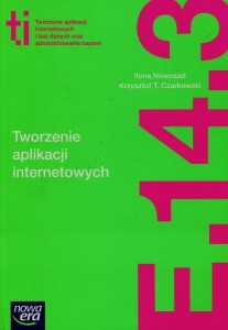 Tworzenie aplikacji internetowych i baz danych oraz administrowanie bazami E.14. Część 3 Podręcznik NOWA ERA