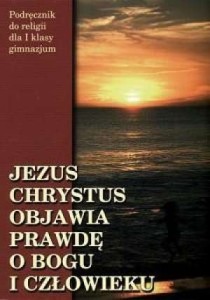 Podręcznik używany - stan wzorowy - Jezus Chrystus objawia prawdę o Bogu i człowieku. Klasa 1, gimnazjum. Religia. Podręcznik Wydawnictwo Sandomierz