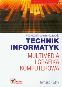 Podręcznik używany - Stan wzorowy - Technik informatyk Multimedia i grafika komputerowa Podręcznik do nauki zawodu [HelEdu]