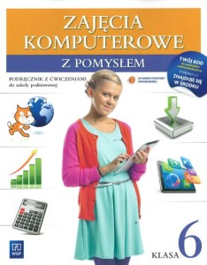 Zajęcia komputerowe z pomysłem. Klasa 6, szkoła podstawowa. Informatyka. Podręcznik z ćwiczeniami [WSiP]