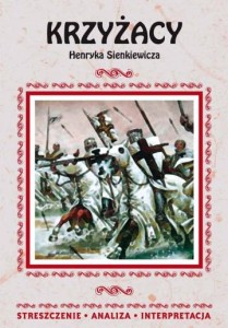 Krzyżacy Henryka Sienkiewicza. Streszczenie, analiza, interpretacja (nr 44) [Lit]