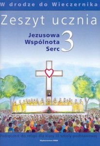 Jezusowa Wspólnota Serc. Klasa 3, szkoła podstawowa. Religia. Zeszyt ucznia [WAM]