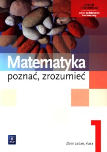 Podręcznik używany - stan wzorowy - Matematyka Poznać, zrozumieć 1 zbiór zadań Zakres podstawowy i rozszerzony Liceum, technikum [WSiP]