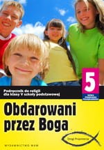 Obdarowani przez Boga. Klasa 5, szkoła podstawowa. Religia. Podręcznik [WAM]
