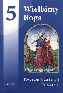 Wielbimy Boga. Klasa 5, szkoła podstawowa. Religia. Podręcznik [Jed]