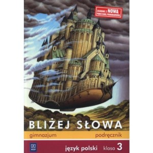 Podręcznik używany - stan dobry - Bliżej słowa. Język polski. Klasa 3. Gimnazjum.