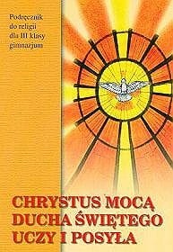 Podręcznik używany - Stan wzorowy - Chrystus mocą Ducha Świętego uczy i posyła. Klasa 3, gimnazjum. Religia. Podręcznik [WydDieRadAVEWydDieSan]