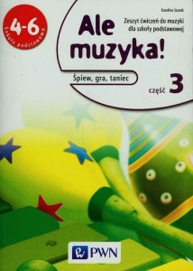  Ale muzyka! 4-6 Zeszyt ćwiczeń Część 3 Szkoła podstawowa