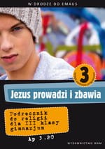 Jezus prowadzi i zbawia. W drodze do Emaus Klasa 3, gimnazjum. Religia. Podręcznik [WAM]
