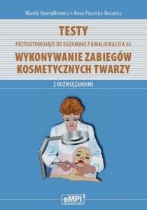 Testy przygotowujące do egzaminu z kwalifikacji A.61 Wykonywanie zabiegów kosmetycznych twarzy z rozwiązaniami