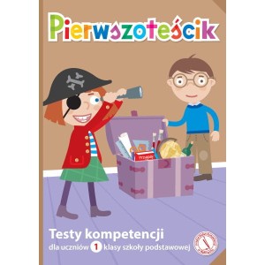 Pierwszoteścik. Testy kompetencji dla uczniów 1 klasy szkoły podstawowej [InsBadKom]