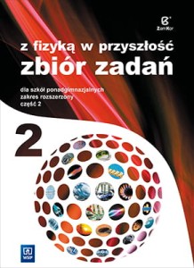 Z fizyką w przyszłość. Szkoły ponadgimnazjalne, część 2. Fizyka. Zbiór zadań. Zakres rozszerzony [Zamkor] (1)