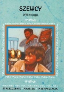 Szewcy Stanisława Ignacego Witkiewicza. Streszczenie, analiza, interpretacja (nr 21) [Lit]