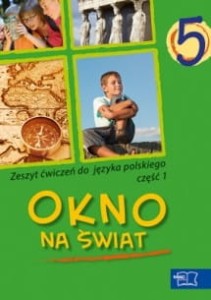 Okno na świat. Klasa 5, szkoła podstawowa,część 1. Język polski. Zeszyt ćwiczeń. [MacEdu]