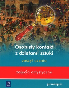 Osobisty kontakt z dziełami sztuki. Gimnazjum. Plastyka. Zajęcia artystyczne. Zeszyt ucznia [WSiP]
