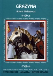 Grażyna Adama Mickiewicza. Streszczenie, analiza, interpretacja. (nr 62) [Lit]