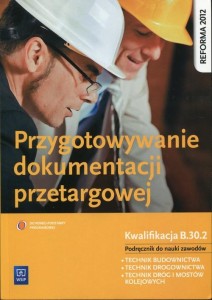 Przygotowywanie dokumentacji przetargowej Podręcznik do nauki zawodu Tadeusz Maj [WSIP]