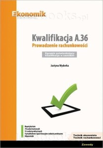 KWALIFIKACJA A.36 PROWADZENIE RACHUNKOWOŚCI EGZAMIN POTWIERDZAJĄCY KWALIFIKACJE W ZAWODZIE