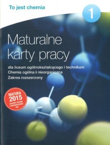 To jest chemia 1. Liceum i technikum. Maturalne karty pracy. Zakres rozszerzony. 2015 [Nowa Era]