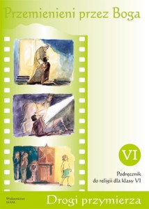 Podręcznik używany - Stan dobry - Przemienieni przez Boga. Drogi przymierza. Klasa 6, szkoła podstawowa. Podręcznik [WAM]
