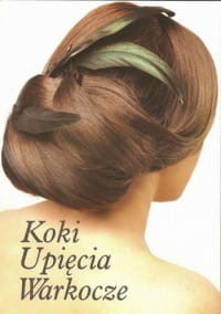 Koki, upięcia, warkocze. Część 2. Zasady i techniki SUZI