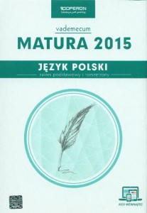 Matura 2015. Język Polski. Vademecum. Zakres podstawowy i rozszerzony. Do najnowszej podstawy programowej.  Operon