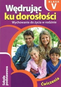 Wędrując ku dorosłości. Klasa 5, szkoła podstawowa. Wychowanie do życia w rodzinie. Ćwiczenia