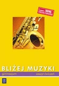 Bliżej muzyki. Klasa 1-3, gimnazjum. Muzyka. Zeszyt ćwiczeń [WSiP]