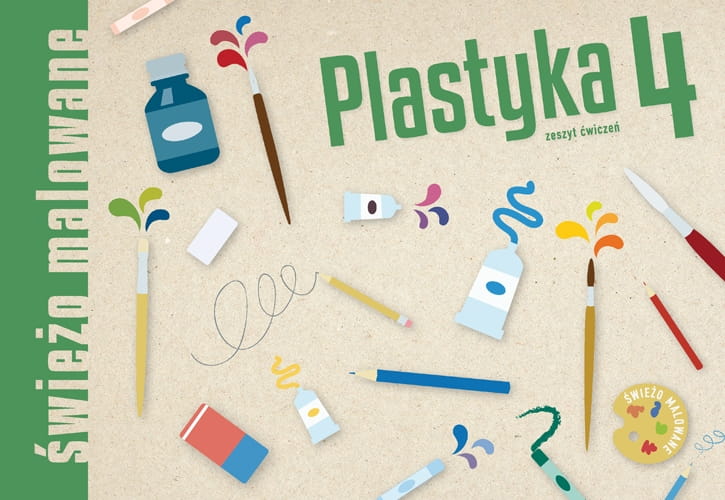 Świeżo malowane. Klasa 4, szkoła podstawowa. Plastyka. Zeszyt ćwiczeń